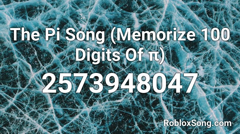 The Pi Song Memorize 100 Digits Of P Roblox Id Roblox Music Codes