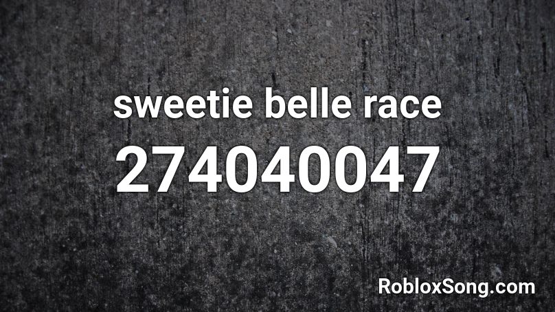 sweetie belle race Roblox ID