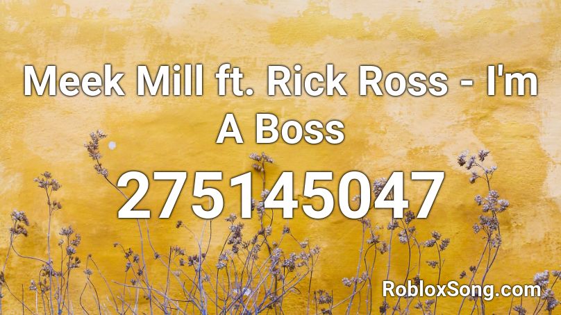 Meek Mill ft. Rick Ross - I'm A Boss Roblox ID