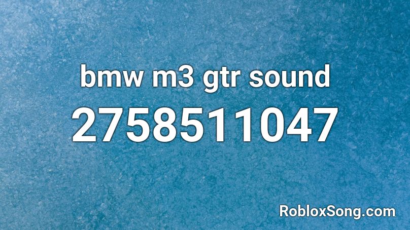 bmw m3 gtr sound Roblox ID
