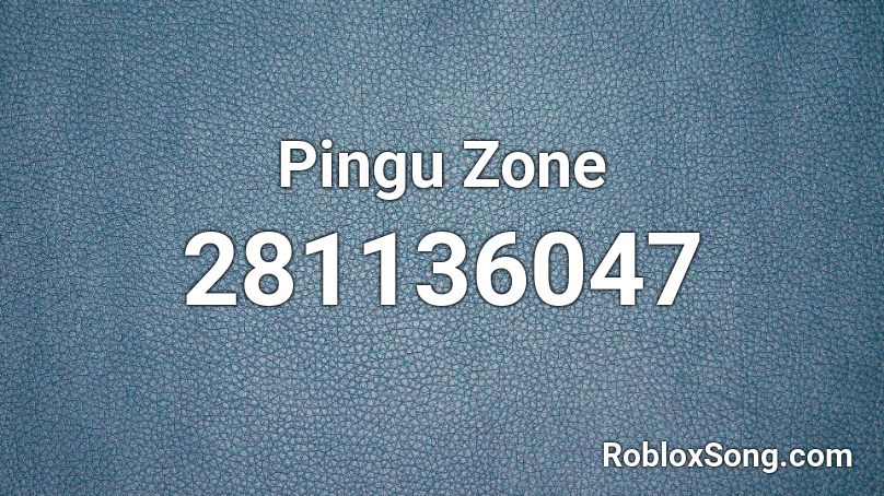 Pingu Zone Roblox ID