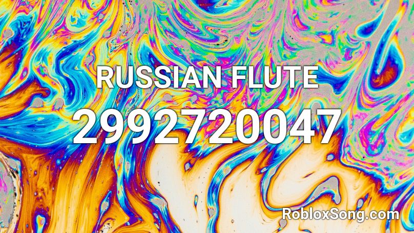 RUSSIAN FLUTE  Roblox ID