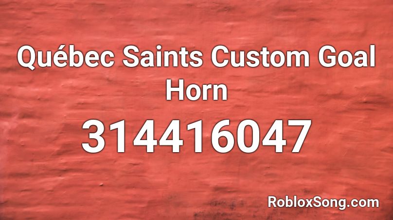 Québec Saints Custom Goal Horn Roblox ID