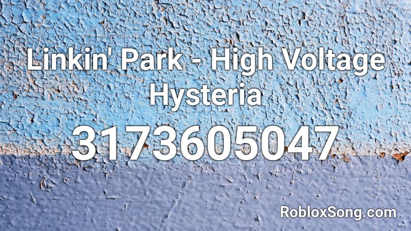 Linkin' Park - High Voltage Hysteria Roblox ID