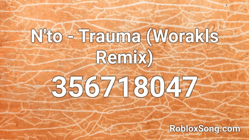 N'to - Trauma (Worakls Remix) Roblox ID