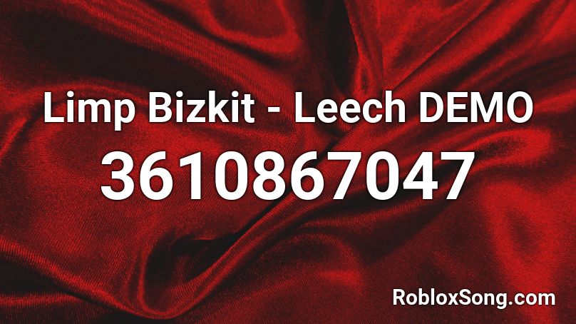 Limp Bizkit - Leech DEMO Roblox ID
