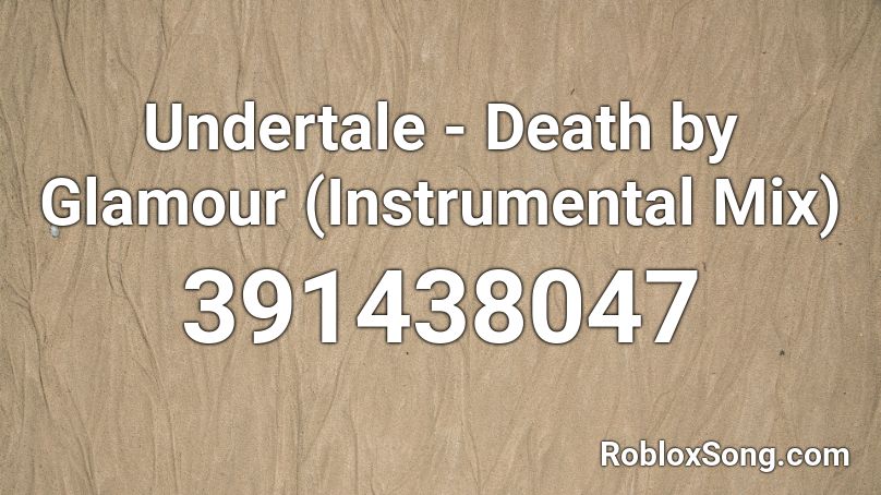 Undertale - Death by Glamour (Instrumental Mix) Roblox ID