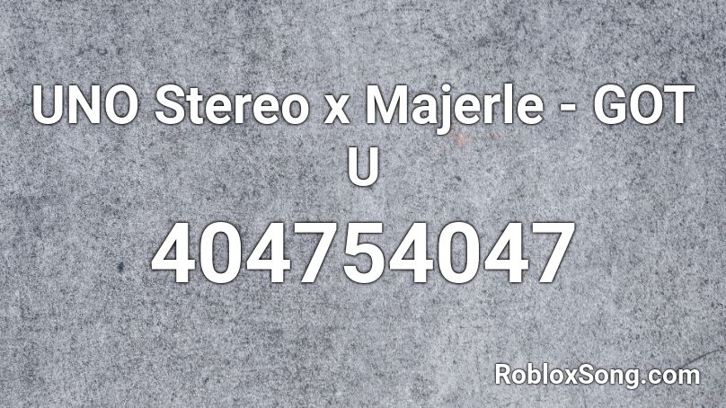 UNO Stereo x Majerle - GOT U Roblox ID