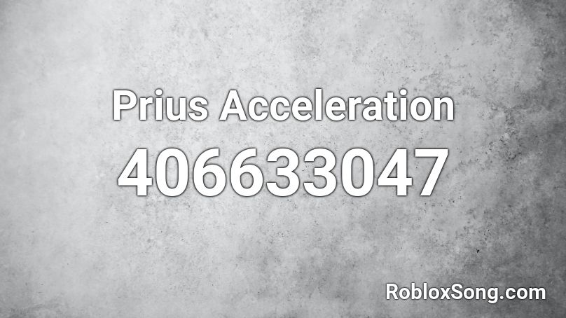 Prius Acceleration Roblox ID