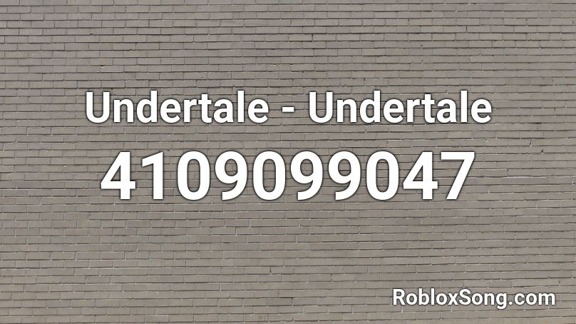 Undertale - Undertale (Right Version) Roblox ID