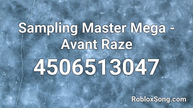 Sampling Master Mega - Avant Raze Roblox ID