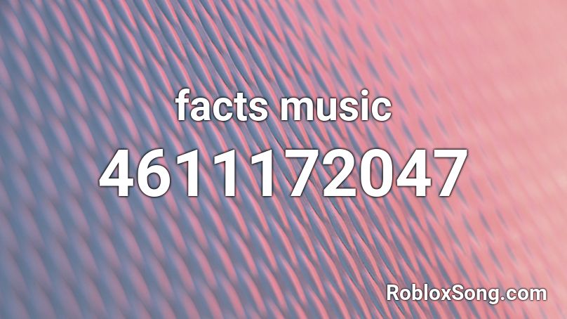 facts music Roblox ID