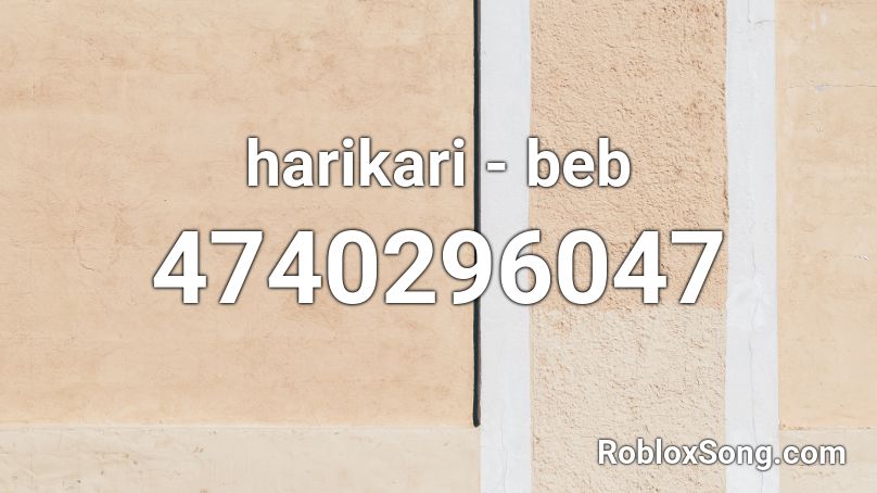 harikari - beb Roblox ID