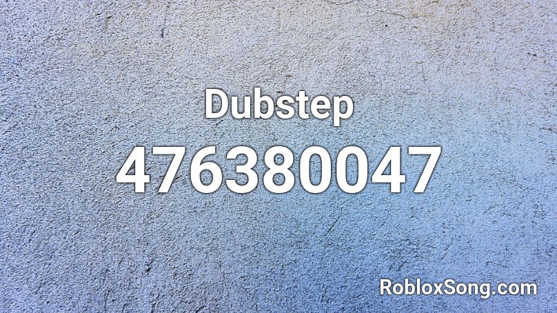 Dubstep Roblox ID