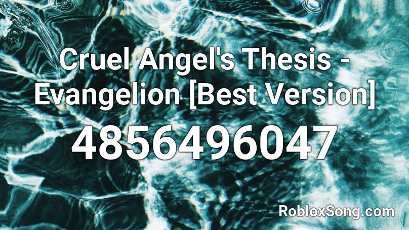 Cruel Angel S Thesis Evangelion Best Version Roblox Id Roblox Music Codes - cruel roblox id