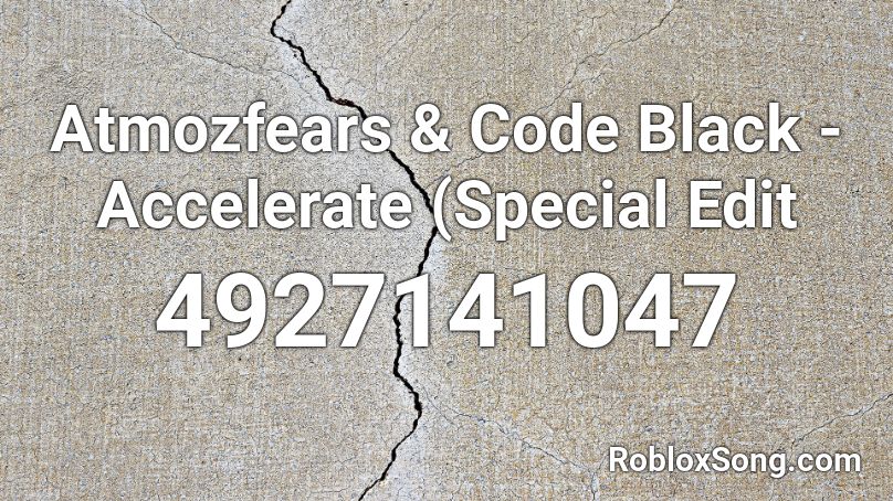 Atmozfears & Code Black - Accelerate (Special Edit Roblox ID