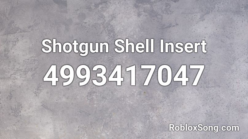Shotgun Shell Insert Roblox ID