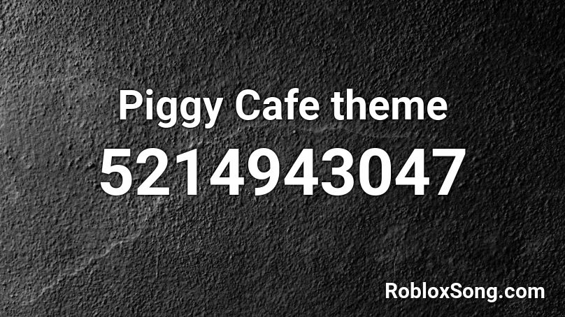 Piggy Cafe Theme Roblox Id Roblox Music Codes - roblox iron cafe music id