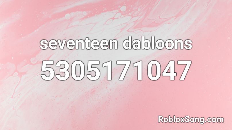 seventeen dabloons Roblox ID
