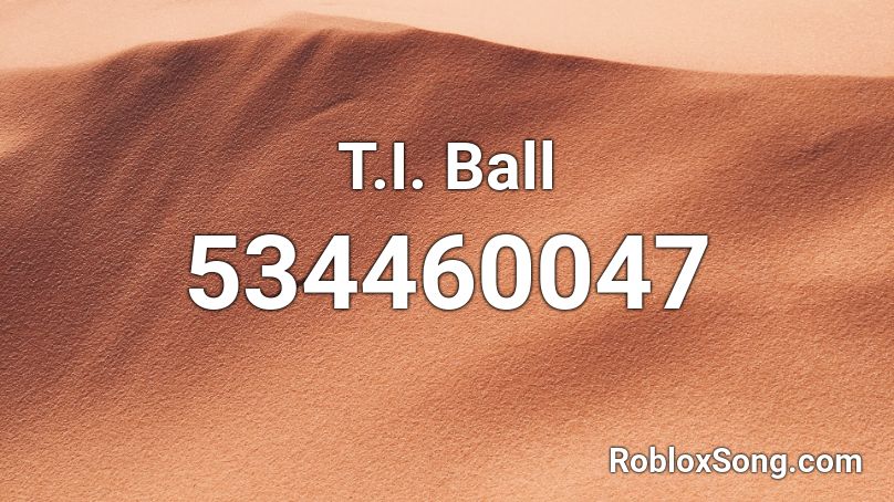 T.I. Ball Roblox ID