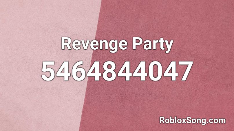 Revenge Party Roblox Id Roblox Music Codes - revenge roblox song id
