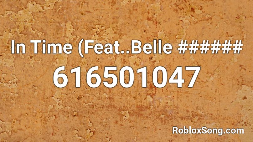 In Time (Feat..Belle) Roblox ID