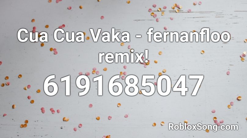 Cua Cua Vaka - fernanfloo remix! Roblox ID