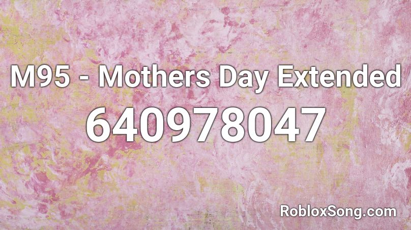 M95 - Mothers Day Extended Roblox ID