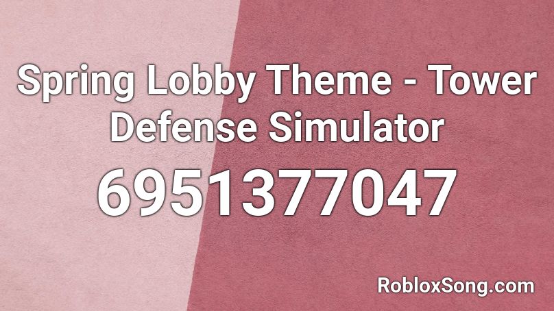 Spring Lobby Theme - Tower Defense Simulator Roblox ID