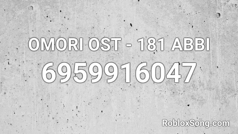 OMORI OST - 181 ABBI Roblox ID