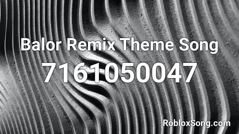 Balor Remix Theme Song Roblox ID