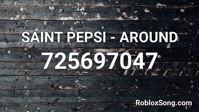 Saint Pepsi Around Roblox Id Roblox Music Codes - pepsi theme song roblox id