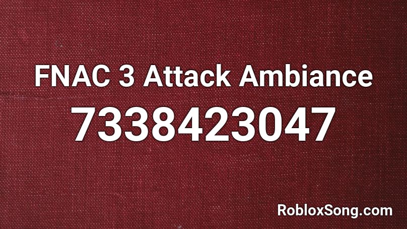 FNAC 3 Attack Ambiance Roblox ID