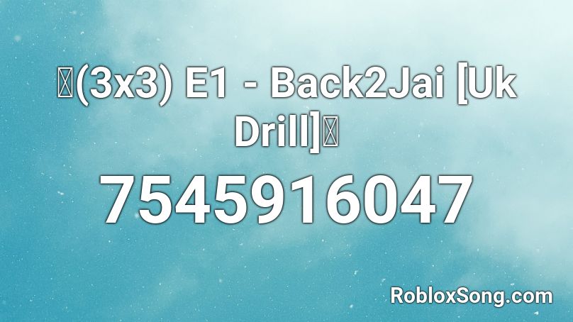 🔥(3x3) E1 - Back2Jai [Uk Drill] (dweestyy)🔥 Roblox ID