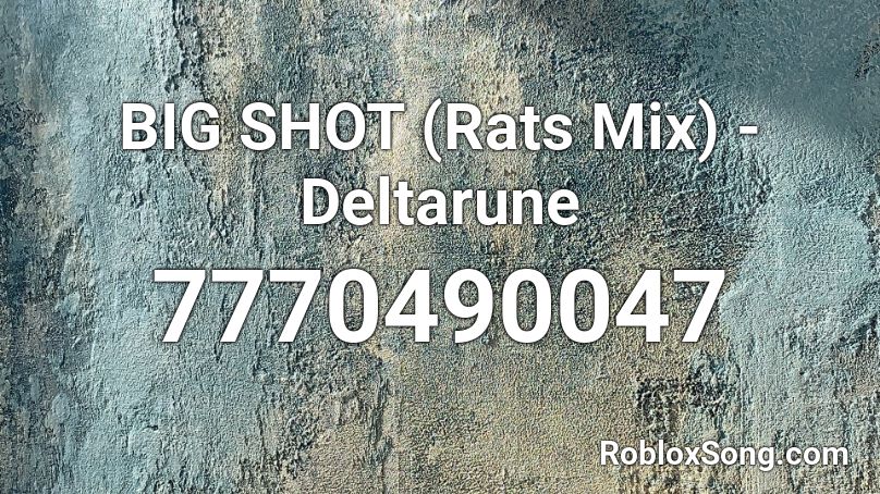 BIG SHOT (Rats Mix) - Deltarune Roblox ID