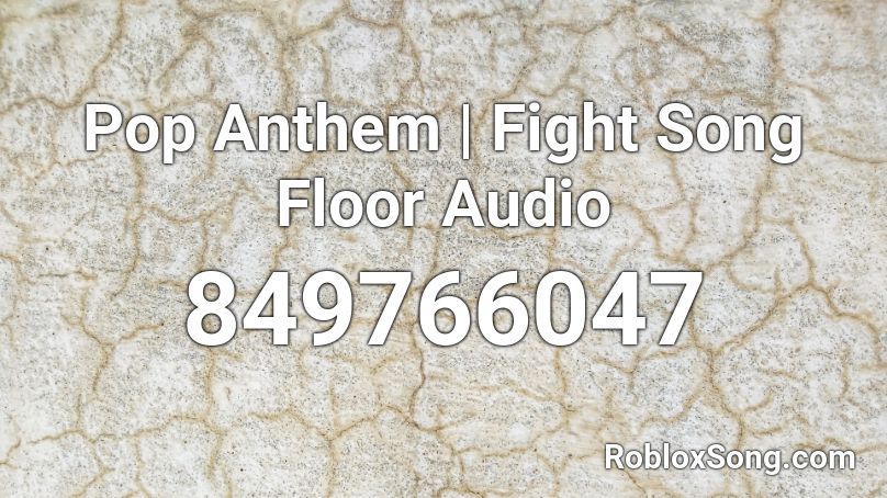 Pop Anthem | Fight Song Floor Audio Roblox ID
