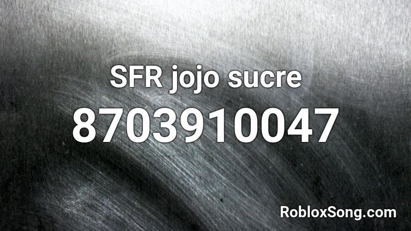 SFR jojo sucre Roblox ID