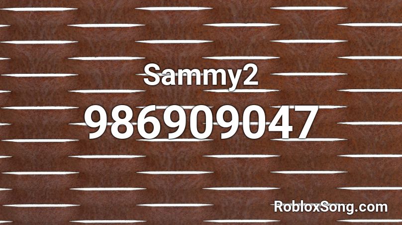 Sammy2 Roblox Id Roblox Music Codes - roblox song id for ra ra rasputin