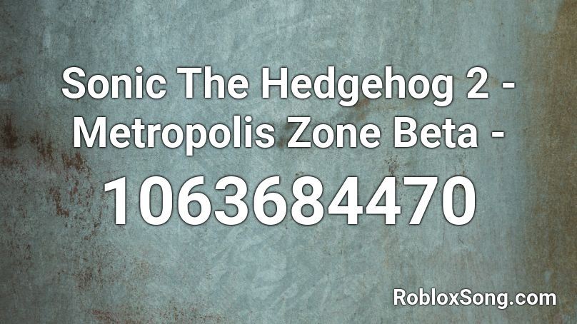 Sonic The Hedgehog 2 - Metropolis Zone Beta - Roblox ID