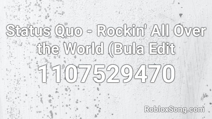 Status Quo - Rockin' All Over the World (Bula Edit Roblox ID