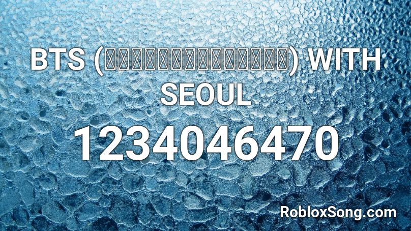 BTS (방탄소년단) WITH SEOUL  Roblox ID
