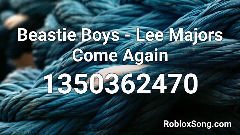 Beastie Boys - Lee Majors Come Again Roblox ID