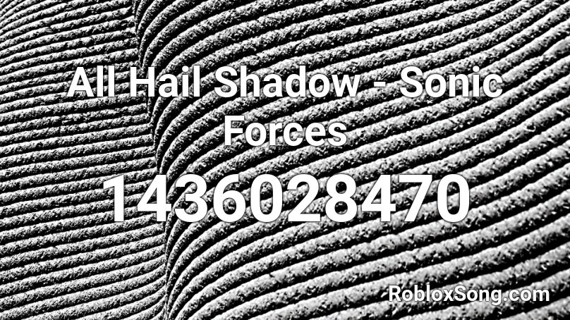 All Hail Shadow - Sonic Forces Roblox ID