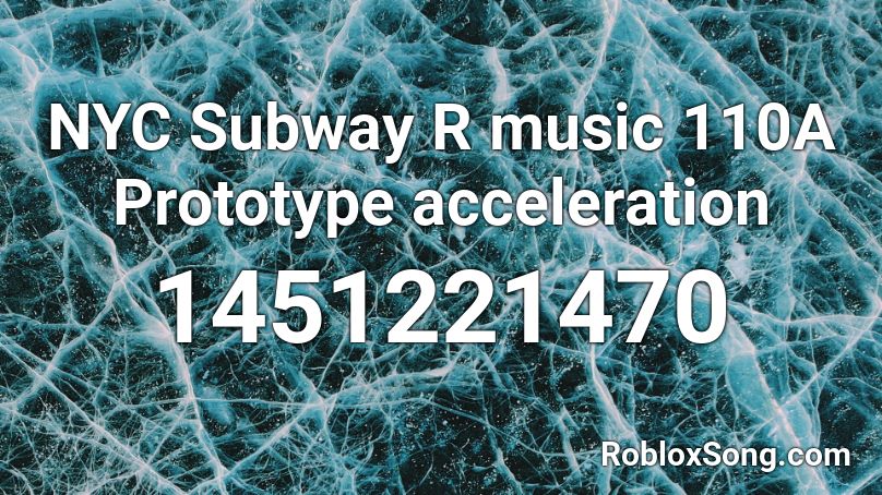 NYC Subway R music 110A Prototype acceleration Roblox ID