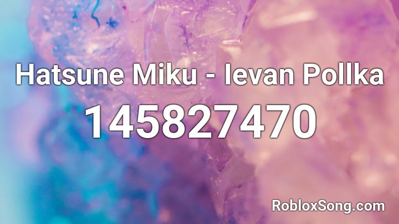 Hatsune Miku - Ievan Pollka Roblox ID