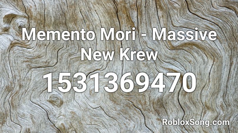 Memento Mori - Massive New Krew Roblox ID