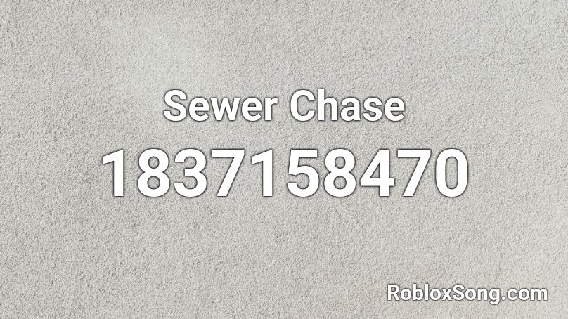 Sewer Chase Roblox ID