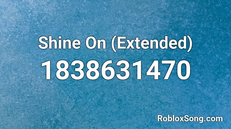 Shine On (Extended) Roblox ID