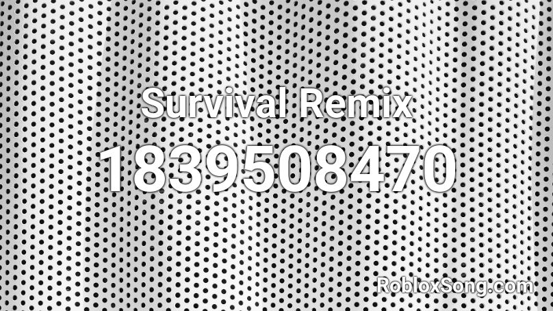 Survival Remix Roblox ID