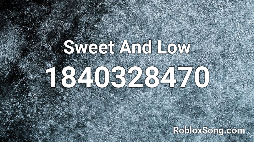 Sweet And Low Roblox ID